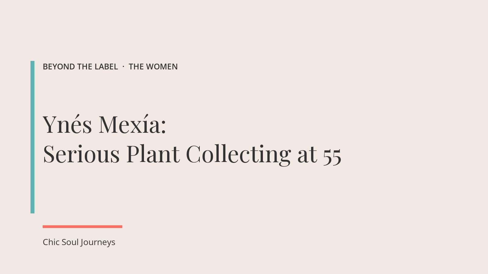 Ynés Mexía: Serious Plant Collecting at 55
