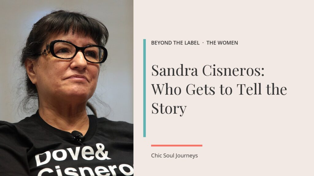 Sandra Cisneros in glasses beside the title Sandra Cisneros: Who Gets to Tell the Story